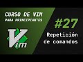 Curso de Vim y Neovim - #27 Repetición de comandos