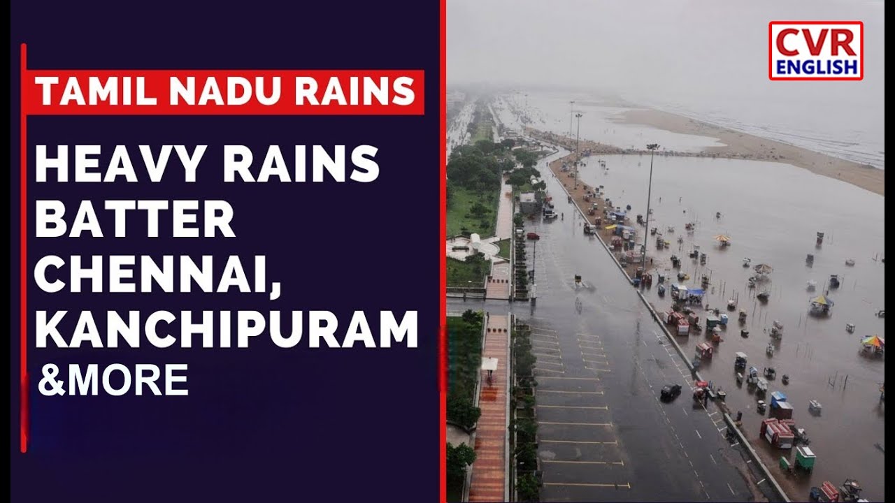 Heavy Rains Lash Tamil Nadu; IMD Alerts Chennai, Cuddalore & More|CVR English