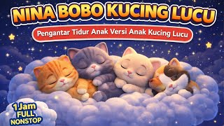 NINA BOBO KUCING LUCU 🐈 - Nina Bobo 1 Jam | Nina Bobo Anak Kucing Meong Meong • Nina Bobo Kucing