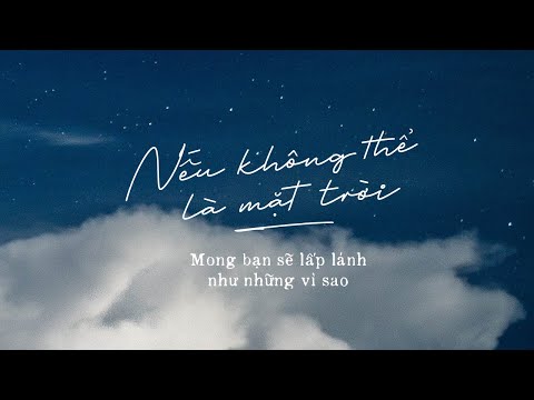 Video Nếu không thể là mặt trời mong bạn sẽ lấp lánh như... - youtube