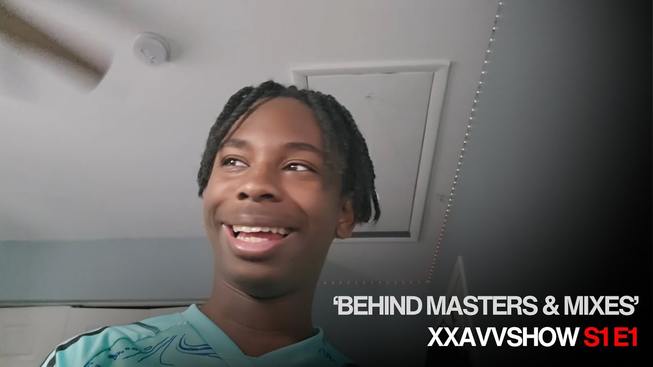 BEHIND MASTERS & MIXES | xxavvShow | S1, E1