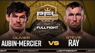 Olivier Aubin-Mercier vs Stevie Ray (Lightweight Title Bout) | 2022 PFL Championship