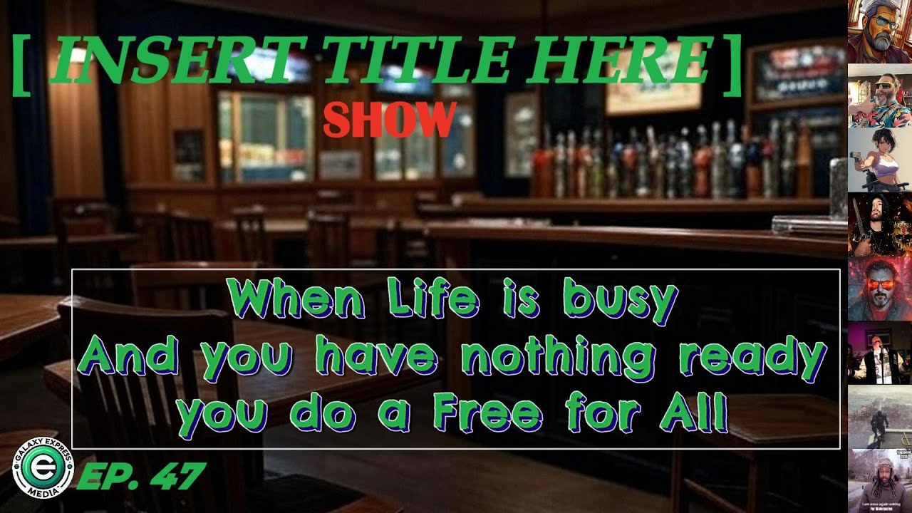 [INSERT TITLE HERE] Show EP. 47 | – Live Free-for-All Chaos