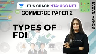 Types of FDI | Commerce Unit 1 | NTA UGC NET Paper-2 | Sonam Nagar