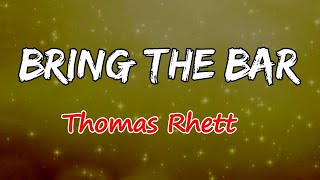 Thomas Rhett - Bring The Bar (Lyrics)