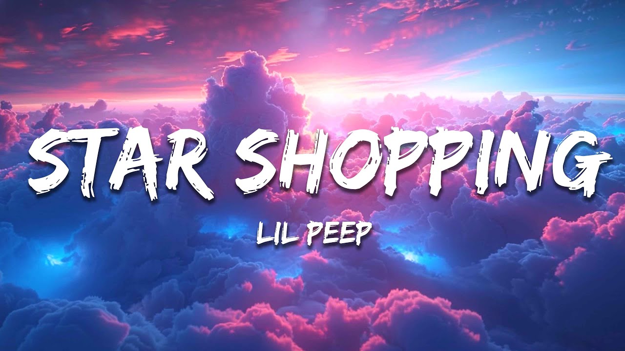 Lil Peep - Star Shopping (Lyrics)