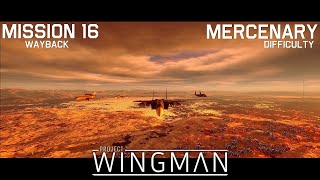 Project Wingman - Mission 16: Wayback - Mercenary - With Monarch Subtitle Dialogue!