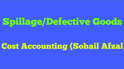 Cost accounting chapter 8 Material q 18 (part 2) spoilage defective goods (Sohail afzal)