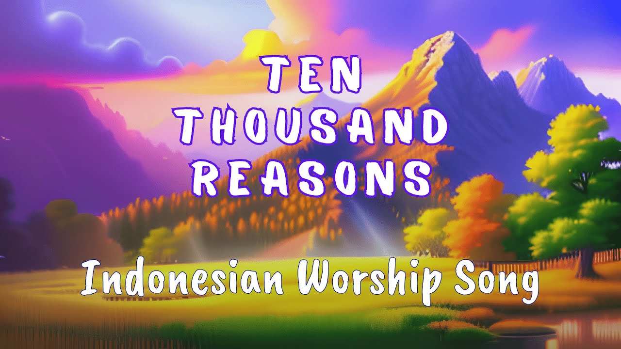 ten-thousand-10-000-reasons-indonesian-worship-song-youtube