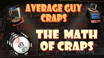 The Math of Craps and Playing the Probabilities.