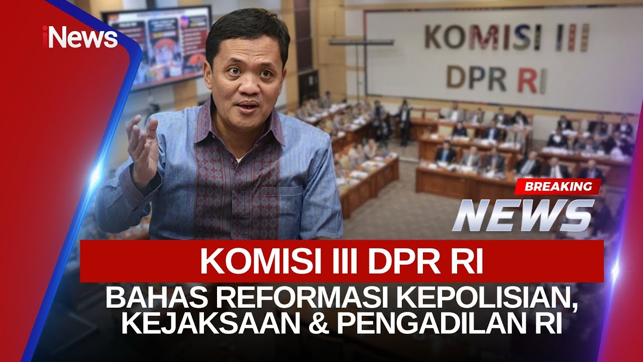 🔴BREAKING NEWS Komisi III DPR RI Bahas Reformasi Kepolisian, Kejaksaan dan Pengadilan RI (19/01)