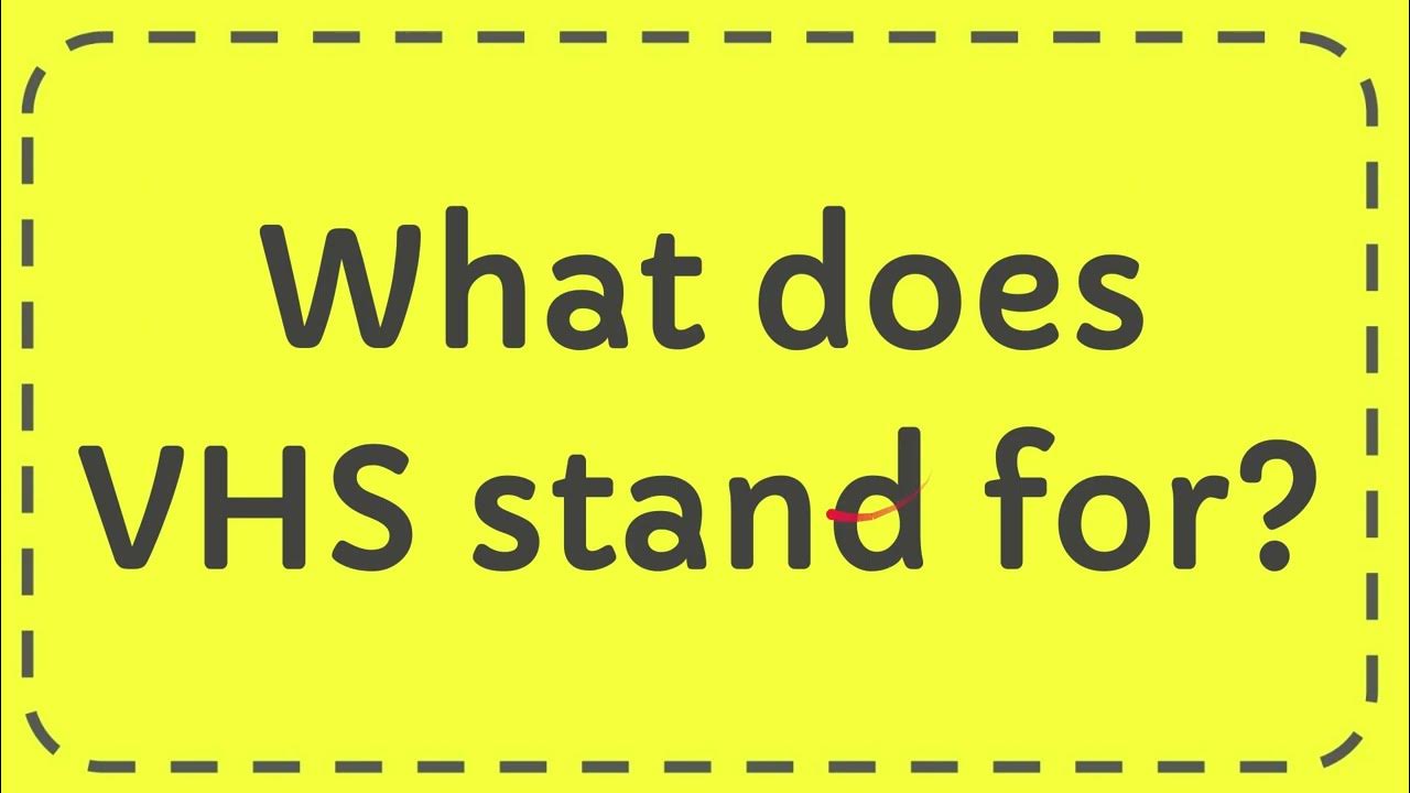 What does VHS stand for? YouTube