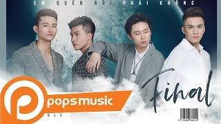 Video thumbnail of "Em Quên Rồi Phải Không | Official Audio | Final Band"