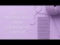 5 coisas pra começar no crochê + dicas para iniciantes