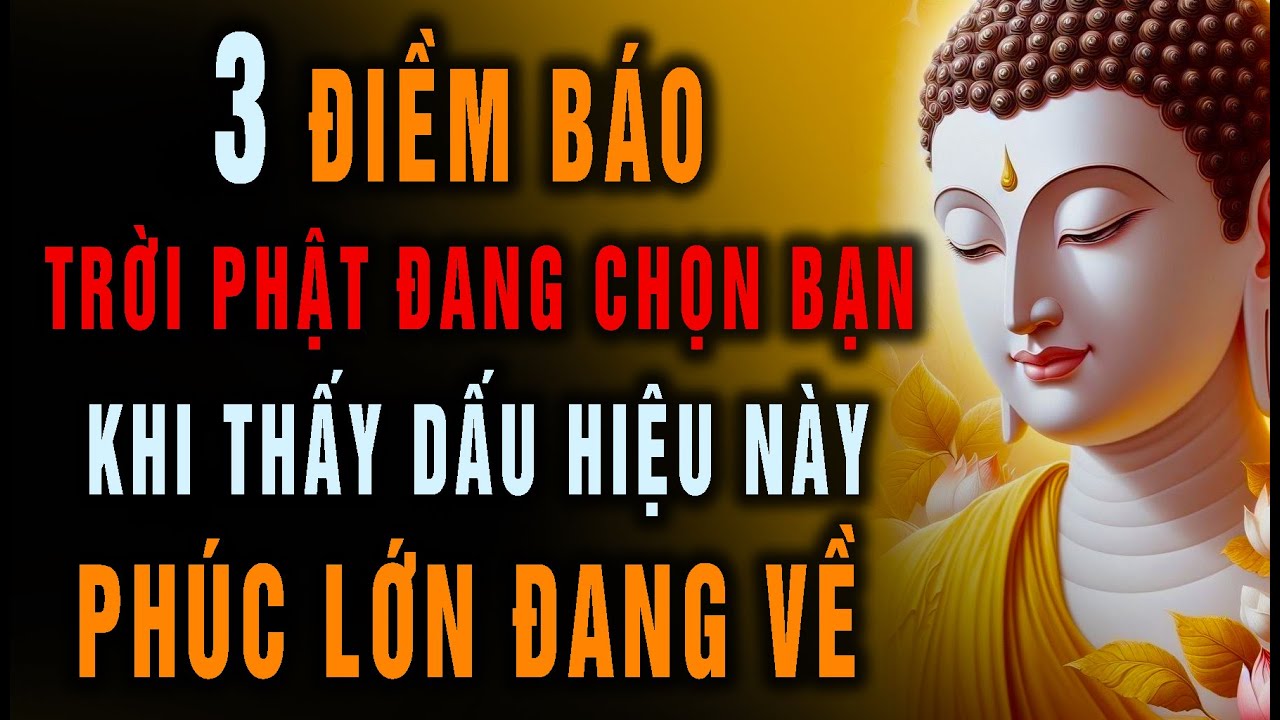 3 Điềm Báo Trời Phật Đang Chọn Bạn - Khi Thấy Dấu Hiệu Này, Đừng Sợ Hãi, Phúc Lớn Đang Về