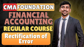 L28 Rectification of error | CMA Foundation Financial Accounting