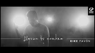 Video thumbnail of "Kike Pavón - Llevan tu nombre (Video Oficial)"