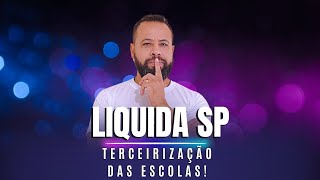 LIQUIDA SP! TERCEIRIZAÇÃO DAS ESCOLAS!