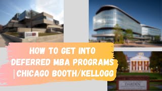 How to get into Deferred MBA programs | Chicago Booth/Kellogg