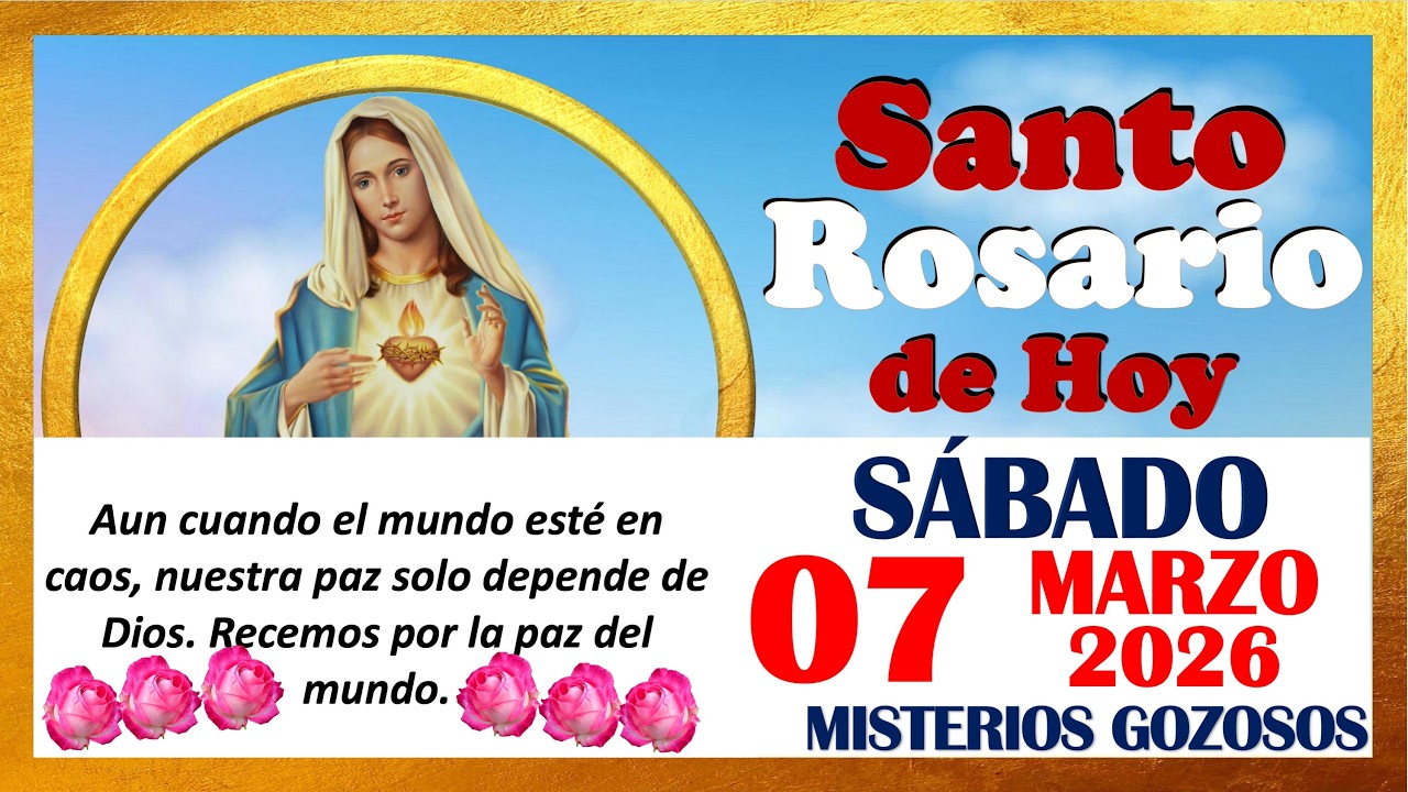 SANTO ROSARIO DE HOY SABADO 07 DE MARZO DE 2026 🌹 Misterios GOZOSOS 🌹 SANTO ROSARIO MEDITADO 🌹
