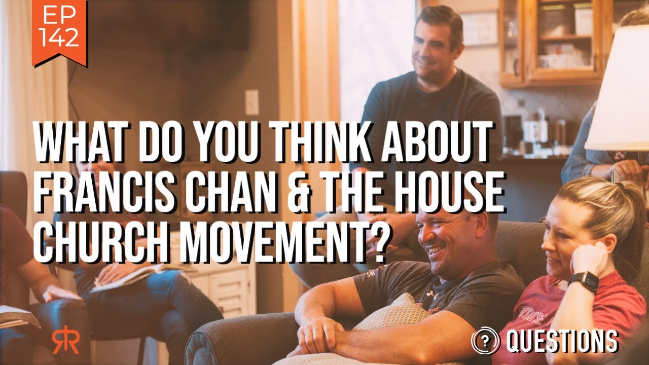What Do You Think About Francis Chan The House Church Movement YouTube What Do You Think About Francis Chan The House Church Movement YouTube