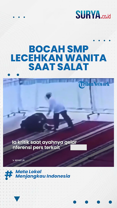 ASTAUGHFIRULLAH! Bocah SMP NEKAT Lecehkan Wanita yang Sedang Salat di Masjid Lombok Tengah