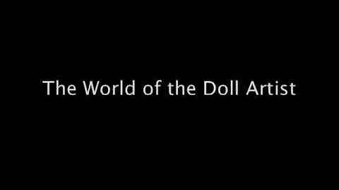 The World of the Doll Artist - New Trailer Video