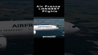 Air France LONGEST Flights #plane #flight #airfrance