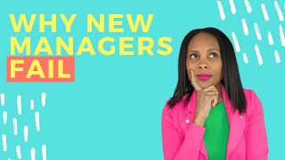 WHY MANAGERS FAIL -  6 Reasons Many First-Time Managers Don