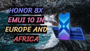 Honor 8x Emui 10 Update in Europe and Africa Begins – The Tech Bite