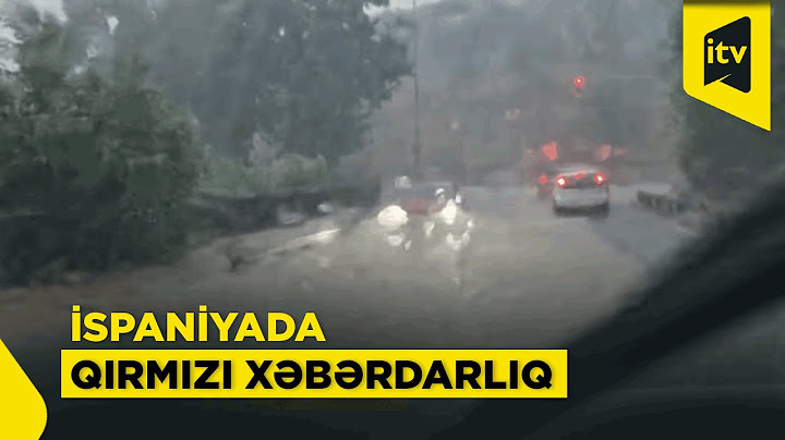 İspaniyada leysan və daşqın: Qırmızı xəbərdarlıq verildi