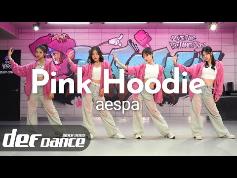 [아이돌 댄스] 에스파 (aespa) - <strong>Pink</strong> Hoodie 안무 올 데프커버댄스ㅣNo.1 댄스학원 Def Kpop <strong>Dance</strong> Cover 데프 아이돌 프로젝트월말평가