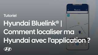 Hyundai Bluelink® | Comment localiser ma Hyundai avec l’application ?