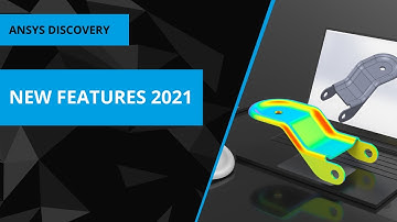 Ansys Discovery 2021 R1 | Announcing New Features | AESC