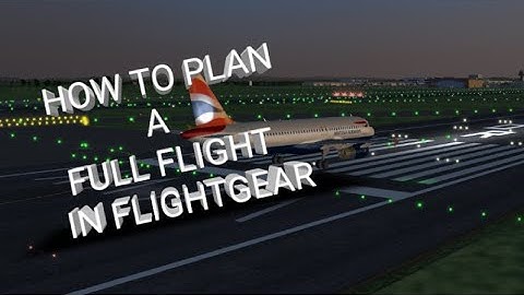 How To Plan A Full Flight In FlightGear