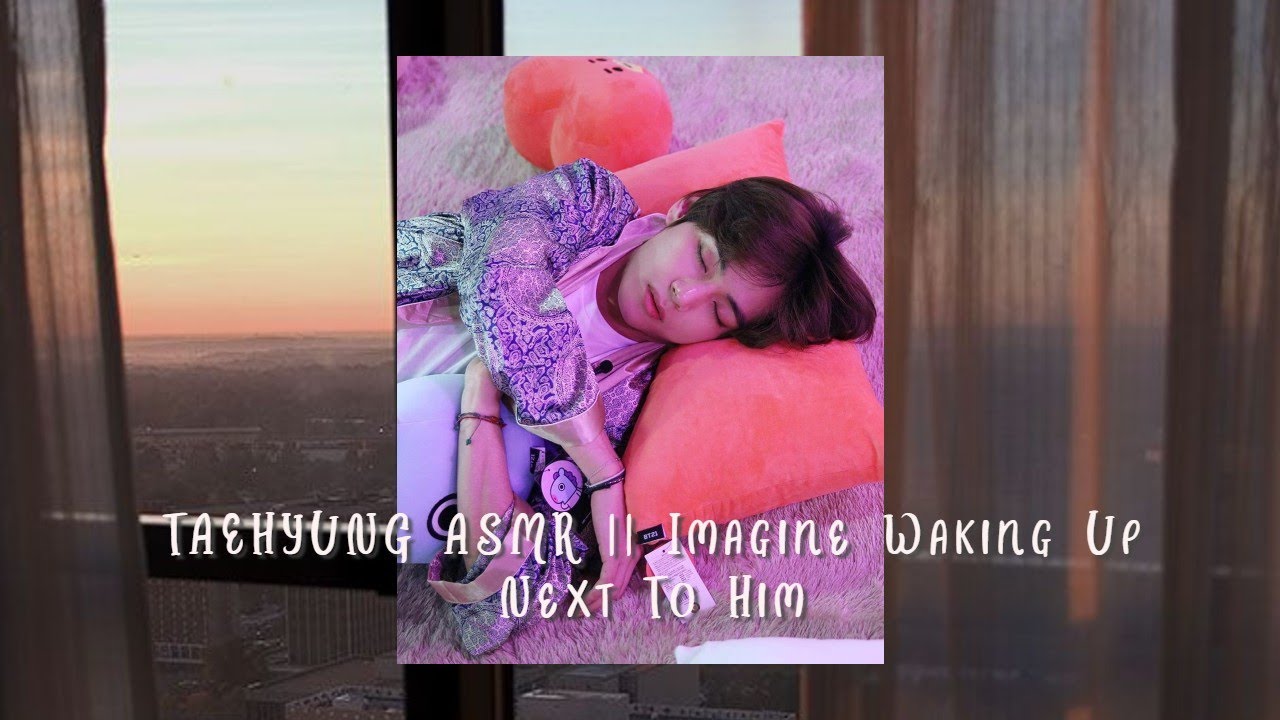 TAEHYUNG ASMR || Imagine Waking Up Next To Him || Eng Sub || taesthethicc