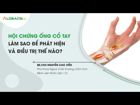 Hội chứng ống cổ tay: Làm sao để nhận biết và điều trị thế nào? | BS.CK2 Nguyễn Cao Viễn