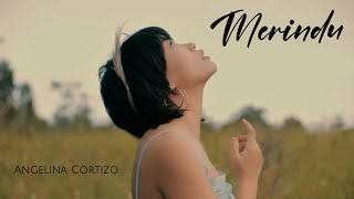Merindu - Angelina Cortizo (Official Video)
