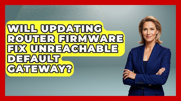 Will Updating Router Firmware Fix Unreachable Default Gateway? - Your Computer Companion