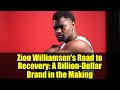 Zion Williamson's Road to Recovery: A Billion-Dollar Brand in the Making