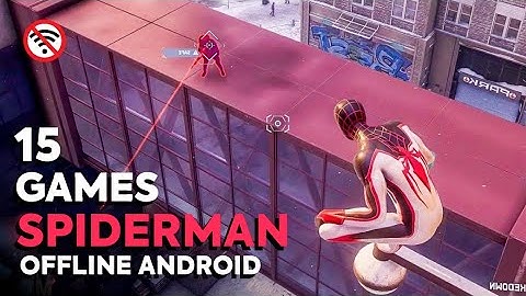 Top 15 Best Offline Spiderman Games for Android 2024