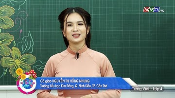 TẬP ĐỌC - LỚP 4: HƠN MỘT NGHÌN NGÀY VÒNG QUANH TRÁI ĐẤT | DẠY HỌC TRÊN TRUYỀN HÌNH THTPCT