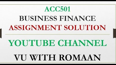 ACC501-BUSINESS FINANCE -ASSIGNMENT  SOLUTION SPRING 2021//VU ASSGINMENT SOLUTION