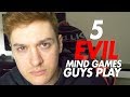 5 EVIL Mind Games Guys Play on Girls