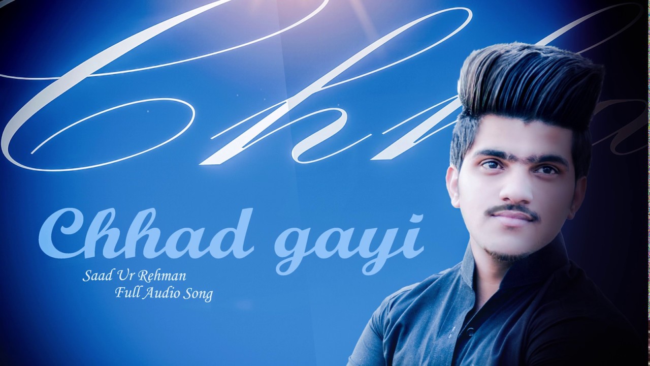 (1) Chhad Gayi (Full Audio) - Saad Ur Rehman - Latest Punjabi Song 2018