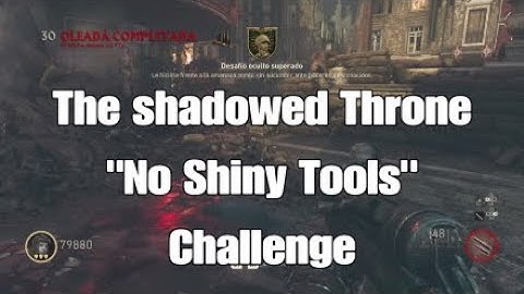 The shadowed Throne Challenge "No shiny tools"