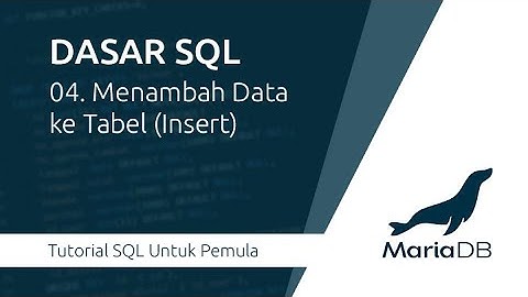 Dasar SQL : 04. Menambah Data ke Tabel (Insert)