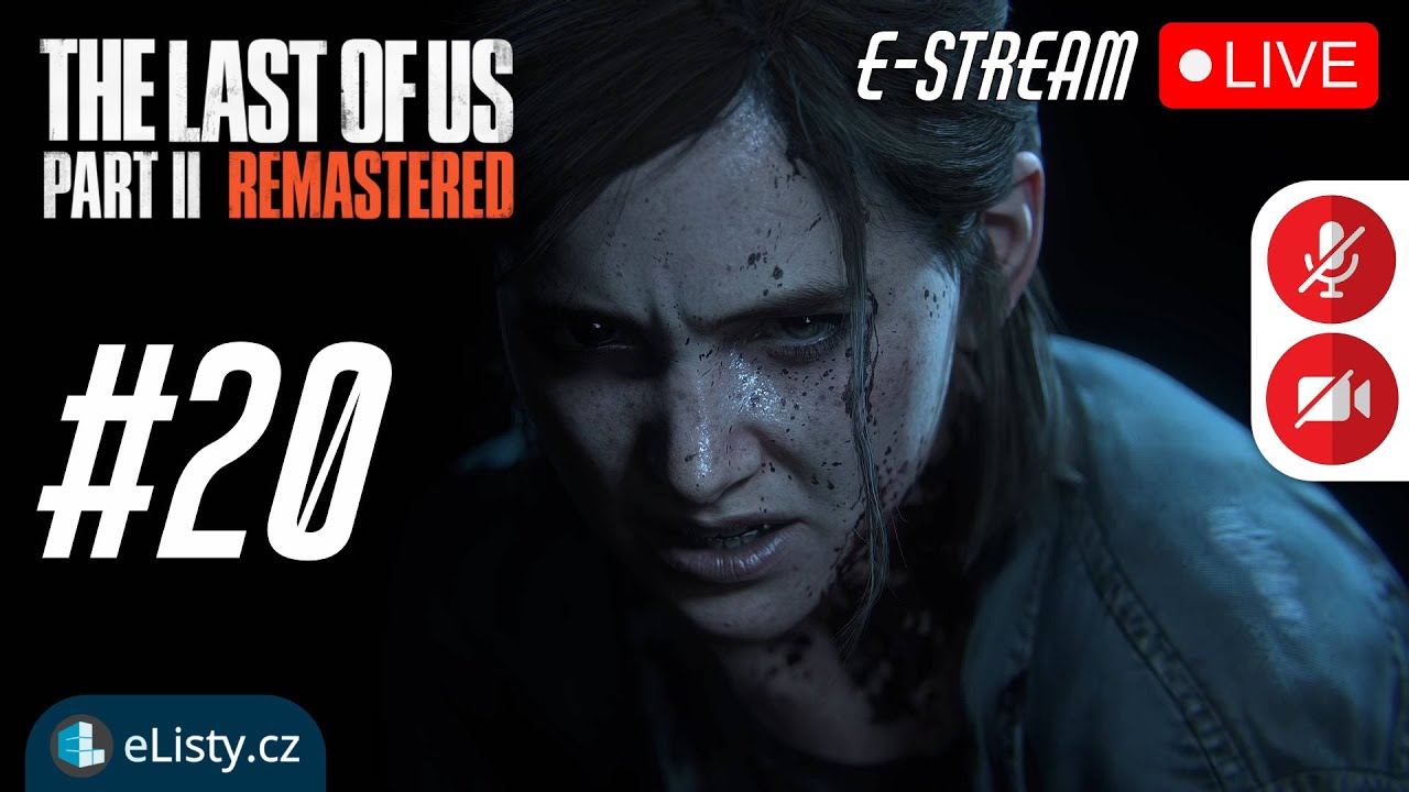 eSTREAM | Last Of Us 2 | 20. část