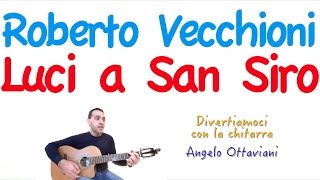 Video thumbnail of "Luci a San Siro - Roberto Vecchioni - Chitarra"