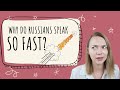 Why do Russians speak SO FAST & How to understand them